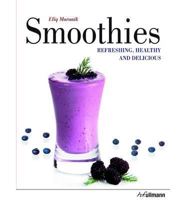 Smoothies Refreshing Healthy and Delicious