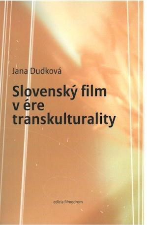 Slovensky film v ere transkulturality - Jana Dudová