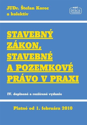Stavebný zákon, stavebné a pozemkové právo v praxi,IV