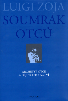 Soumrak otců.Archetyp otce a dějiny otcovství