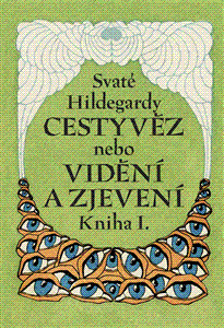 Svaté Hildegardy Cestyvěz nebo Vidění a zjevení Kniha 1