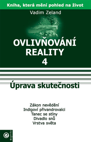 Kniha Ovlivňování reality 4 - Úprava skutečnosti - Vadim Zeland,Jana Kovářová