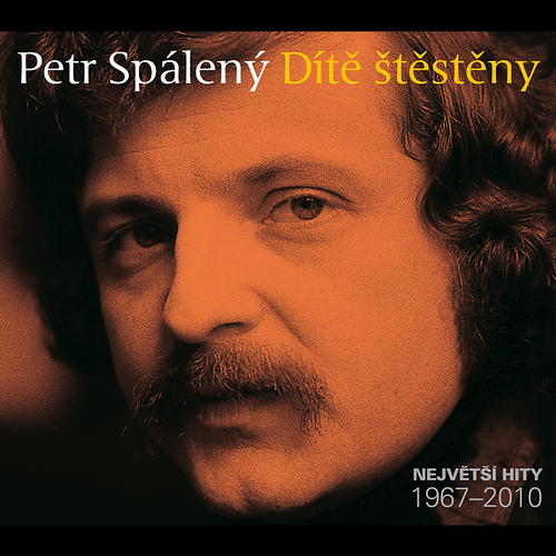 Kniha Spálený Petr - Dítě štěsteny: Největší hity 1967 - 2010 3CD