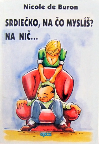 Srdiečko, na čo myslíš ? Na nič.....
