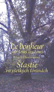 Šťastie vo všetkých tóninách Le bonheur sur tous les tons - Henry Chennevieres