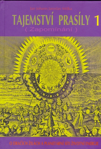 Tajemství prasíly 1 - O dračích žilách a planetární síti životní energie - Jan Johan Jaroslav Miška