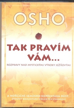 Tak pravím Vám...Rozpravy na mystickým - OSHO