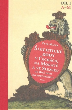 Šlechtické rody v Čechách, na Moravě a ve Slezsku od Bílé hory do současnosti. Díl I A-M