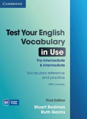 Test Your English Vocabulary in Use Pre-intermediate and Intermediate - Third Edition - Ruth Gairns,Stuart Redman