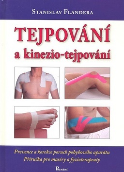 Tejpování a kinezio-tejpování. Prevenmce a korekce poruch pohybového aparátu pro maséry a fyzioterapeuty
