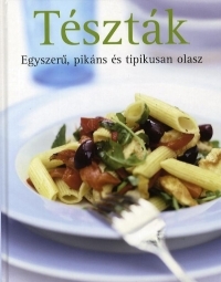 Tészták Egyszerű, pikáns és tipikusan olasz
