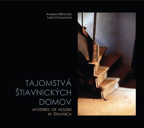 Tajomstvá štiavnických domov, 2. doplnené vydanie - Iveta Chovanová,Andrea Nižňanská