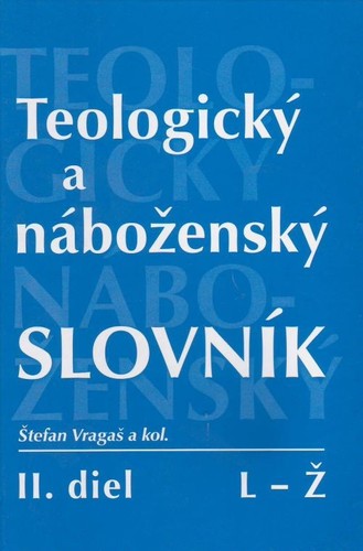Teologický a náboženský slovník II. diel - Štefan Vragaš