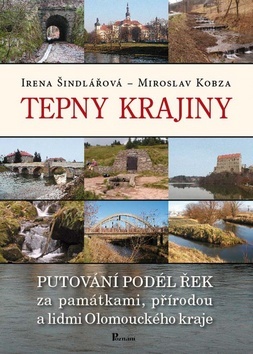 Tepny krajiny: putování podél řek za památkami, přírodou a lidmi