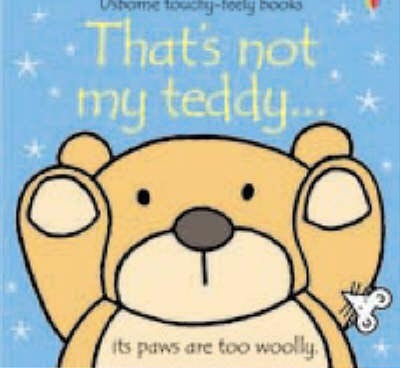 That´s Not My Teddy (Usborne Touchy Feely Books)