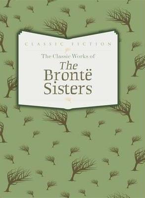 The Classic Works of The Bronte Sisters
