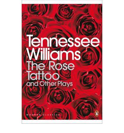 The Rose Tattoo and Other Plays