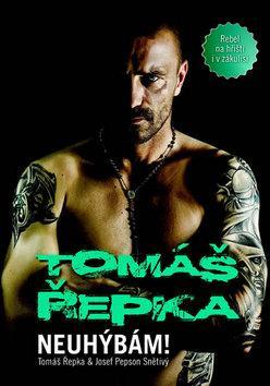 Kniha Tomáš Řepka - Neuhýbám! (Rebel na hřišti i v zákulisí)