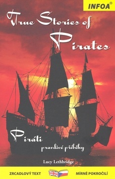 True stories of Pirates - Piráti Zrcadlová četba - Kolektív autorov,Lucy Lethbridge