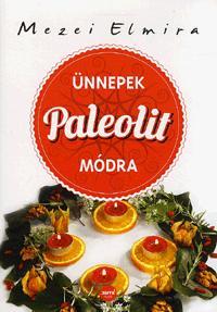 Kniha Ünnepek paleolit módra - Elmira Mezei