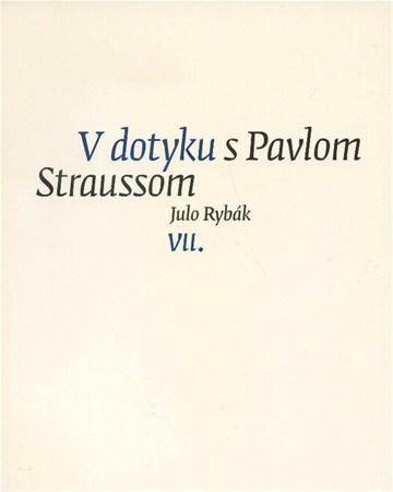 Kniha V dotyku s Pavlom Straussom VII. - Július Rybák