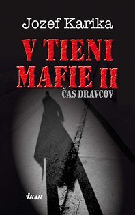 V tieni mafie II: Čas dravcov - Jozef Karika