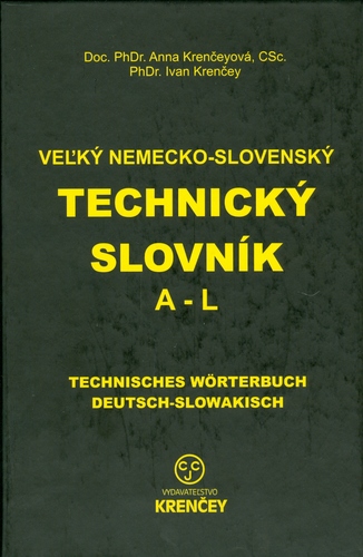 Veľký nemecko-slovenský technický slovník A-L 1.diel - Ivan Krenčey,Anna Krenčeyová