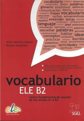 VOCABULARIO ELE B2: Lexico Fundamental de Espanol de los Niveles A1 a B2