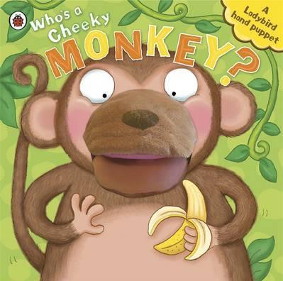 Whos A Cheeky Monkey A Ladybird Hand Puppet Book