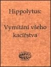 Vymitani vseho kacirstva - Hippolytus,Jan Kozák