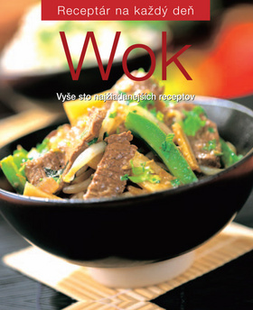 Wok - Vyše sto najžiadanejších receptov