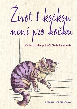 Život s kočkou není pro kočku Kaleidoskop kočičích kuriozit