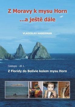 Kniha Z Moravy k mysu Horn … a ještě dále 1. - Z Floridy do Bolívie kolem mysu Horn
