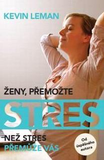 Ženy, přemožte stres. Než stres přemůže vás