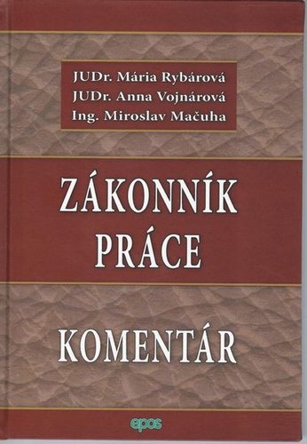 Zákonník práce-Komentár - Miroslav Mačuha,Mária Rybárová,Anna Vojnárová