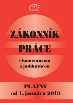 Zákonník práce s komentárom a judikatúrou platný od 1. 1. 2013