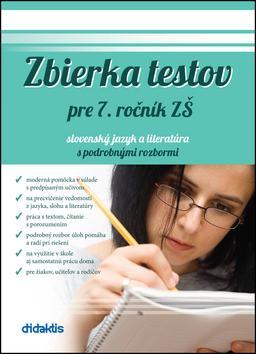 Zbierka testov pre 7. ročník ZŠ slovenský jazyk a literatúra s podrobnými rozbormi - Renáta Lukačková