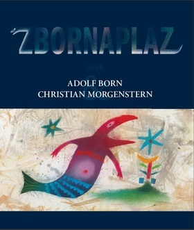Zbornaplaz aneb Adolf Born a Christian Morgenstern (čeština