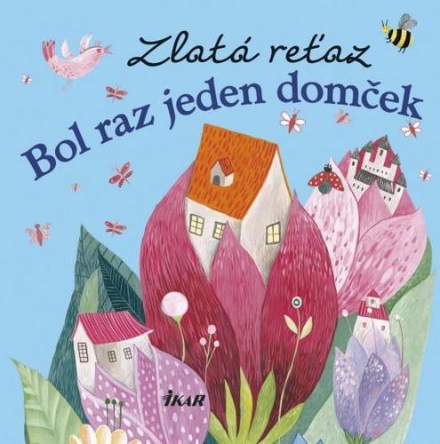 Zlatá reťaz: Bol raz jeden domček