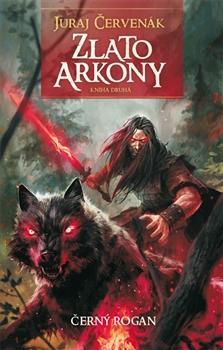 Kniha Zlato Arkony 2 - Černý Rogan - Juraj Červenák,Robert Pilch