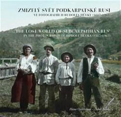 Zmizelý svět Podkarpatské Rusi ve fotografiích Rudolfa Hůlky
