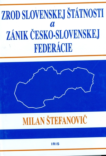 Zrod Slovenskej štátnosti a Zánik Česko-slovenskej federácie