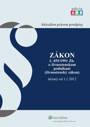 Živnostenský zákon - Zákon č. 455 1991 Zb. o živnostenskom podnikaní účinný od 1.1.2012