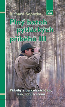 Kniha Plný batoh pytláckých příběhů III - Příběhy z beskydských hor, lesů, údolí a strání