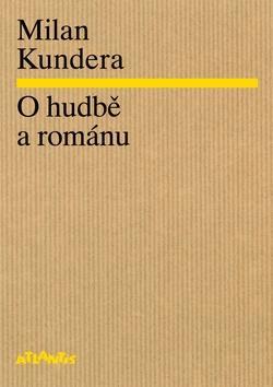 O hudbě a románu - Milan Kundera