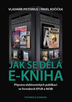 Jak se dělá e-kniha - Pavel Kočička,Vladimír Pistorius