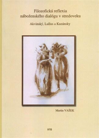 Filozofická reflexia náboženského dialógu v stredoveku - Martin Vašek