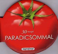 Formás szakácskönyvek: 30 recept paradicsommal