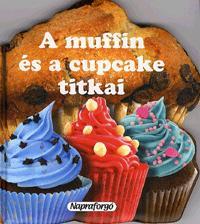 Formás szakácskönyvek: A muffin és a cupcake titkai