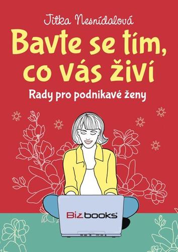 Bavte se tím, co vás živí - Jitka Nesnídalová